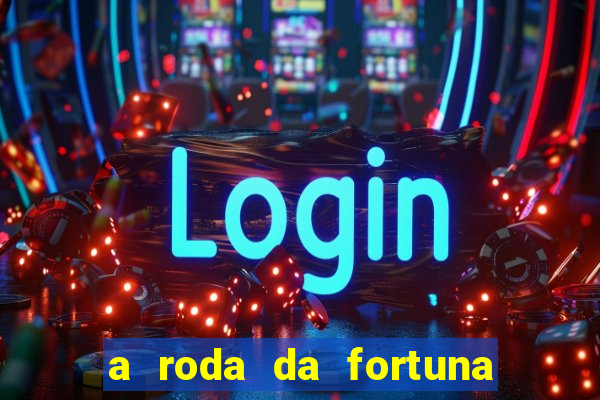 a roda da fortuna o que ele sente por mim